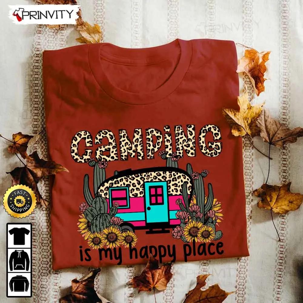 Camping Is My Happy Place T-Shirt, Rv Park, Campsite, Campgrounds, Gifts For Camping Lover, Unisex Hoodie, Sweatshirt, Long Sleeve - Prinvity