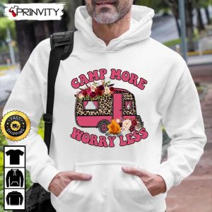Camping More Worry Less T Shirt RV Park Campsite Gifts For Camping Lover Unisex Hoodie Sweatshirt Long Sleeve Prinvity HD004 5