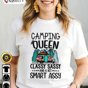 Camping Queen Classy Sassy And A Bit Smart Assy T-Shirt, Rv Park, Campsite, Campgrounds, Gifts For Camping Lover, Unisex Hoodie, Sweatshirt, Long Sleeve - Prinvity