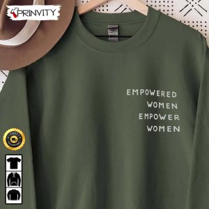 Empowered Women Empower Women T Shirt Girl Power Crew Inspirational Tee Feminist Equal Rights Gifts For Her Unisex Hoodie Sweatshirt Long Sleeve Prinvity 5 1