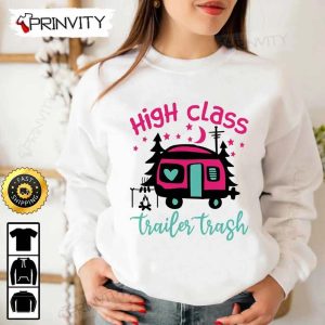 High Class Trailer Trash Camping T Shirt RV Park Campsite Gifts For Camping Lover Unisex Hoodie Sweatshirt Long Sleeve Prinvity HD009 4