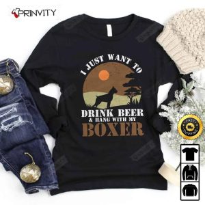 I Just Want To Drink Beer Boxer T Shirt International Beer Day 2023 Gifts For Beer Lover Budweiser IPA Modelo Bud Zero Unisex Hoodie Sweatshirt Long Sleeve HD020 4