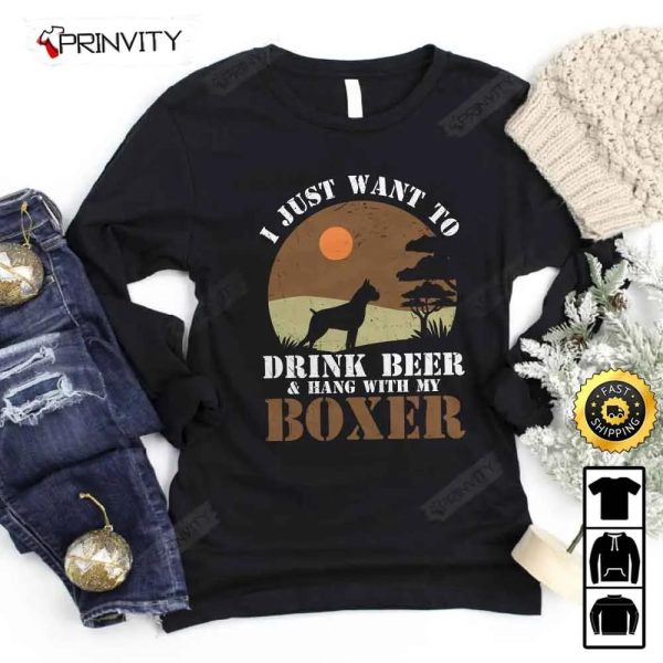 I Just Want To Drink Beer Boxer T-Shirt, International Beer Day 2023, Gifts For Beer Lover, Budweiser, IPA, Modelo, Bud Zero, Unisex Hoodie, Sweatshirt, Long Sleeve – Prinvity