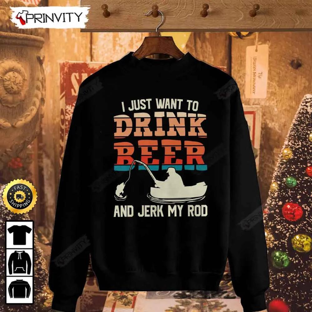 I Just Want To Drink Beer T-Shirt, International Beer Day 2023, Gifts For Beer Lover, Budweiser, IPA, Modelo, Bud Zero, Unisex Hoodie, Sweatshirt, Long Sleeve - Prinvity