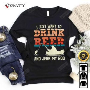 I Just Want To Drink Beer T Shirt International Beer Day 2023 Gifts For Beer Lover Budweiser IPA Modelo Root Bud Zero Unisex Hoodie Sweatshirt Long Sleeve HD018 4