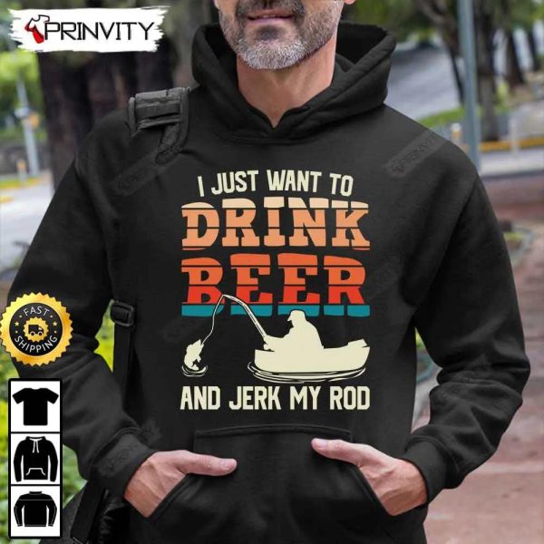 I Just Want To Drink Beer T-Shirt, International Beer Day 2023, Gifts For Beer Lover, Budweiser, IPA, Modelo, Bud Zero, Unisex Hoodie, Sweatshirt, Long Sleeve – Prinvity