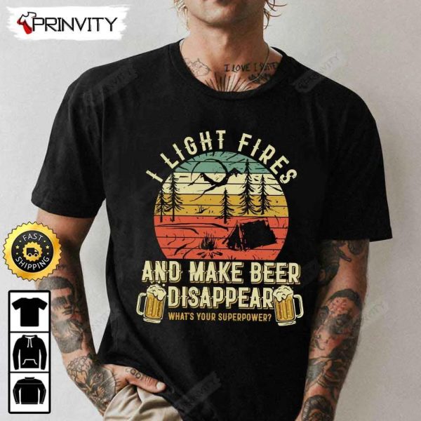 I Light Fires And Make Beer T-Shirt, International Beer Day 2023, Gifts For Beer Lover, Budweiser, IPA, Modelo, Bud Zero, Unisex Hoodie, Sweatshirt, Long Sleeve – Prinvity