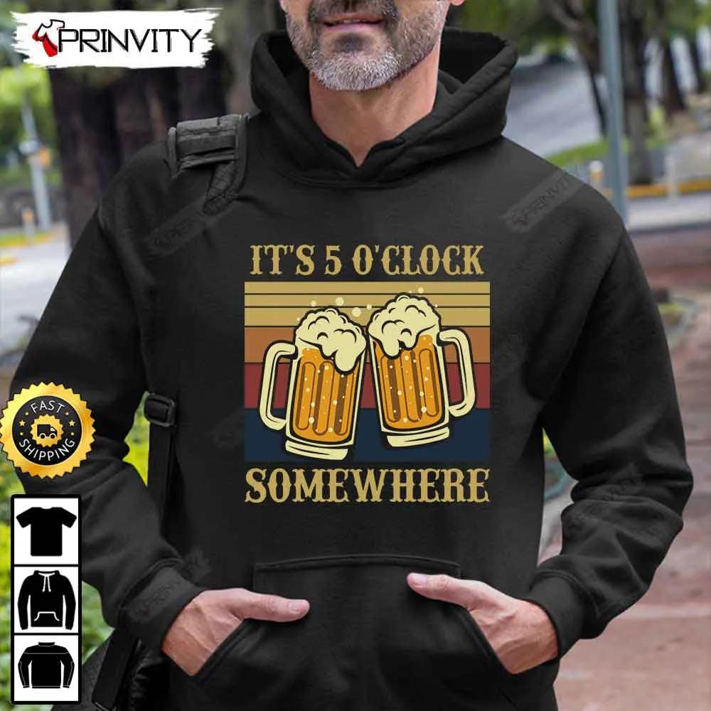 It's 5 O'Clock Somewhere Beer T-Shirt, International Beer Day 2023, Gifts For Beer Lover, Budweiser, IPA, Modelo, Bud Zero, Unisex Hoodie, Sweatshirt, Long Sleeve - Prinvity