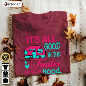 Its All Good In The Trailer Hood Camping T Shirt RV Park Campsite Gifts For Camping Lover Unisex Hoodie Sweatshirt Long Sleeve Prinvity HD011 6