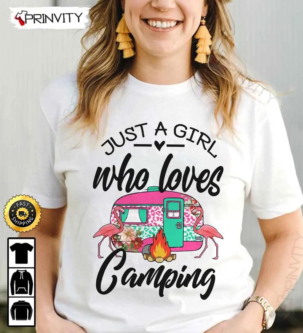Just A Girl Who Loves Camping T-Shirt, Rv Park, Campsite, Gifts For Camping Lover, Unisex Hoodie, Sweatshirt, Long Sleeve - Prinvity