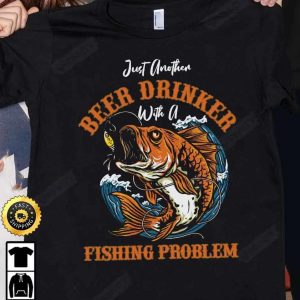 Just Another Beer Drinker Fishing Problem T Shirt International Beer Day 2023 Gifts For Beer Lover Budweiser IPA Bud Zero Unisex Hoodie Sweatshirt Long Sleeve HD023 2