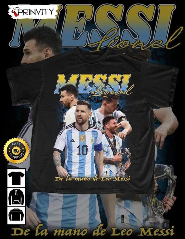 Lionel Messi De La Mano De Leo Messi World Cup 2022 Champion T-Shirt, Legends & Goats, Best Player WC 2022, M10 Argentina, Unisex Hoodie, Sweatshirt, Long Sleeve – Prinvity