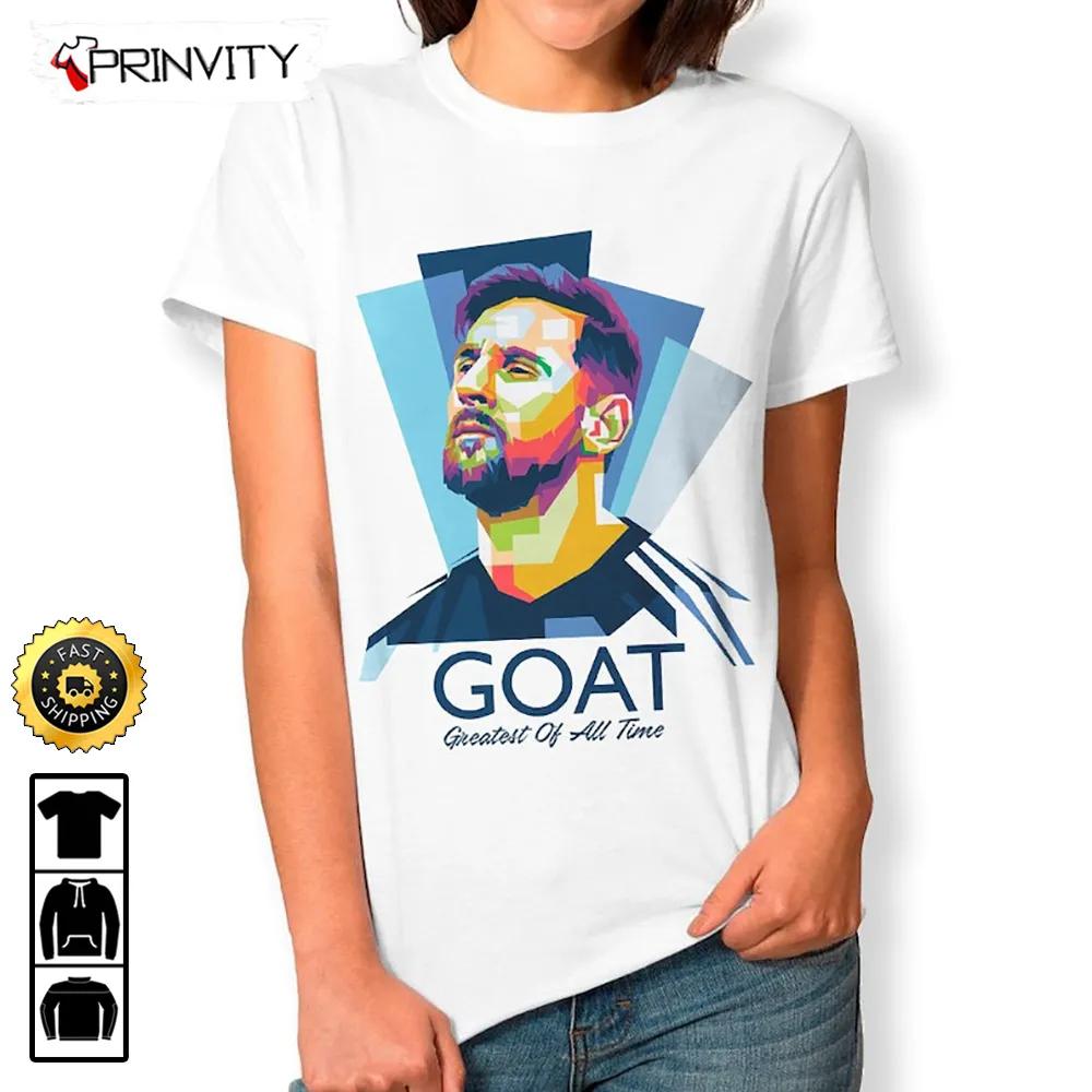 Lionel Messi Goat Greatest Of All Time Qatar World Cup 2022 Champion T-Shirt, Best Player WC 2022, M10 Argentina, Unisex Hoodie, Sweatshirt, Long Sleeve - Prinvity