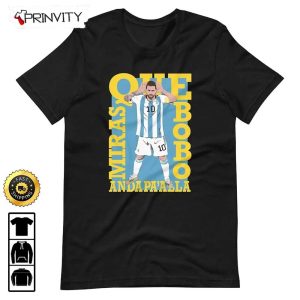 Lionel Messi Que Miras BoBo Quatar World Cup 2022 Champion T Shirt Legends Goats M10 Best Player WC 2022 Argentina Unisex Hoodie Sweatshirt Long Sleeve Prinvity 4