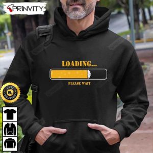 Loading Please Wait Beer T Shirt International Beer Day 2023 Gifts For Beer Lover Budweiser IPA Modelo Root Bud Zero Unisex Hoodie Sweatshirt Long Sleeve HD019 5