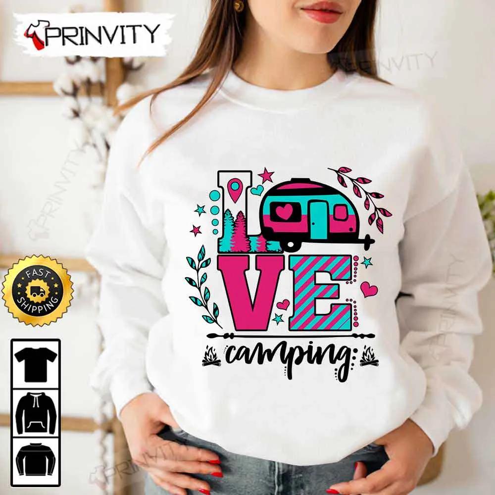 Love Camping T-Shirt, Rv Park, Campsite, Gifts For Camping Lover, Unisex Hoodie, Sweatshirt, Long Sleeve - Prinvity