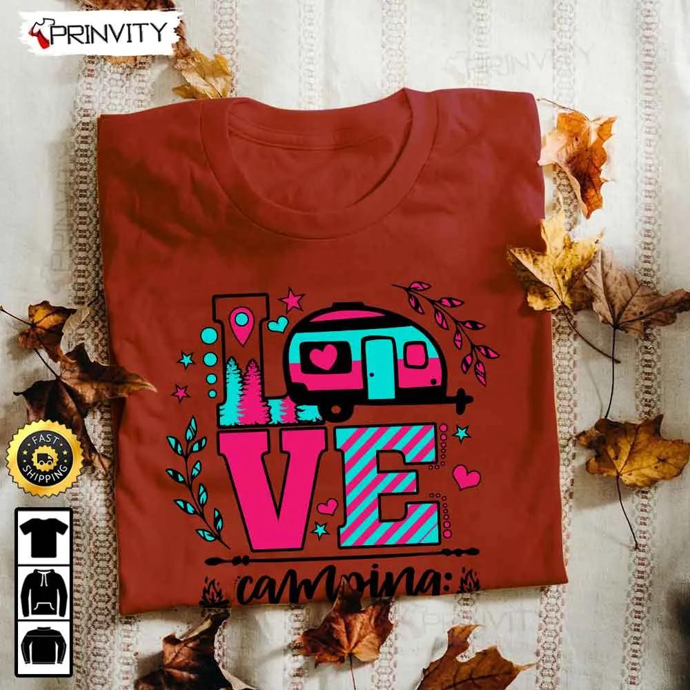 Love Camping T-Shirt, Rv Park, Campsite, Gifts For Camping Lover, Unisex Hoodie, Sweatshirt, Long Sleeve - Prinvity