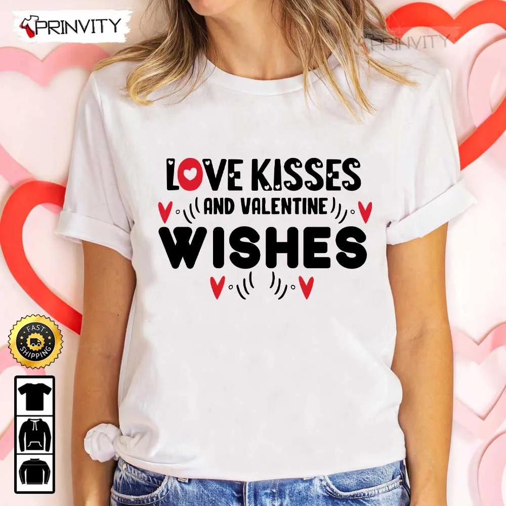 Love Kisses Wishes Valentines Day T Shirt Valentines Day Ideas Happy Valentine Valentines Gifts For Her Uniex Hoodie Sweatshirt Long Sleeve Prinvity HD003 1