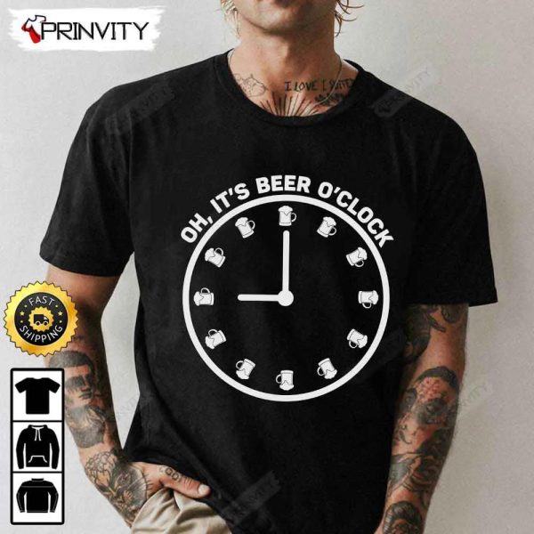 Oh It’s Beer O’Clock T-Shirt, International Beer Day 2023, Gifts For Beer Lover, Budweiser, IPA, Modelo, Bud Zero, Unisex Hoodie, Sweatshirt, Long Sleeve – Prinvity