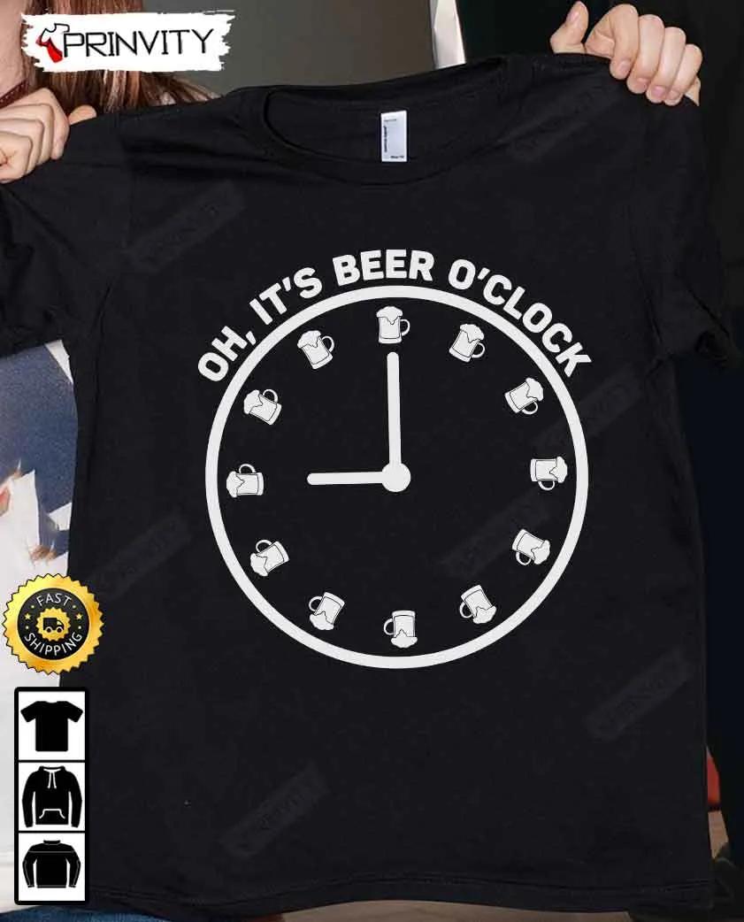 Oh It's Beer O'Clock T-Shirt, International Beer Day 2023, Gifts For Beer Lover, Budweiser, IPA, Modelo, Bud Zero, Unisex Hoodie, Sweatshirt, Long Sleeve - Prinvity