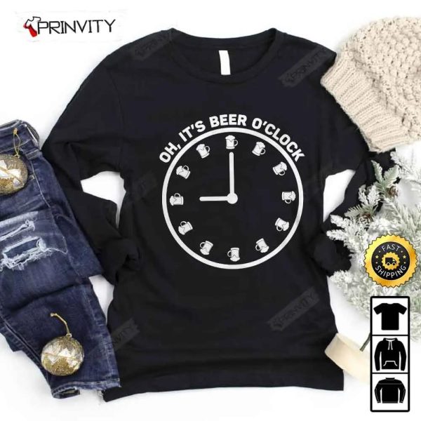 Oh It’s Beer O’Clock T-Shirt, International Beer Day 2023, Gifts For Beer Lover, Budweiser, IPA, Modelo, Bud Zero, Unisex Hoodie, Sweatshirt, Long Sleeve – Prinvity