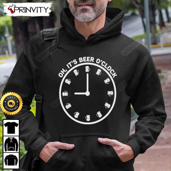 Oh It’s Beer O’Clock T-Shirt, International Beer Day 2023, Gifts For Beer Lover, Budweiser, IPA, Modelo, Bud Zero, Unisex Hoodie, Sweatshirt, Long Sleeve – Prinvity