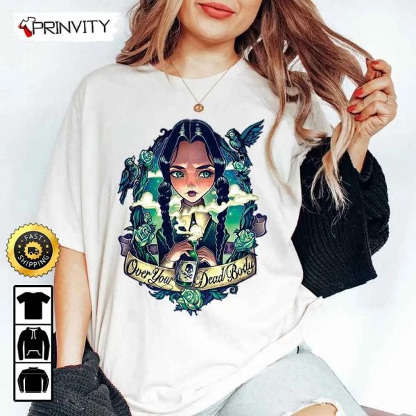 Over Your Dead Body Wednesday Addams Sweatshirt, Unisex Hoodie, T-Shirt, Long Sleeve, Tank Top – Prinvity