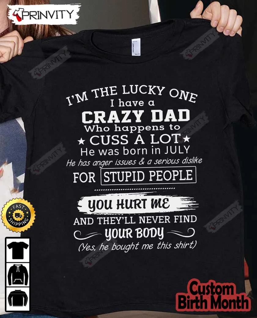 Personalized Birth Month Crazy Dad T-Shirt, Gifts For Father's Day 2023, Best Gift For Your Son And Daughter, Unisex Hoodie, Sweatshirt, Long Sleeve - Prinvity