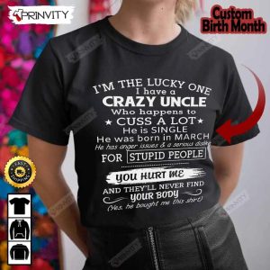 Personalized Birth Month Crazy Uncle Single T-Shirt, Best Gift For Your Grandchild, Unisex Hoodie, Sweatshirt, Long Sleeve – Prinvity