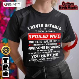 Personalized Birth Month Husband T-Shirt, Spoiled Wife, Gifts For Valentine’s Day 2023, Best Gift For Your Wife, Unisex Hoodie, Sweatshirt, Long Sleeve – Prinvity