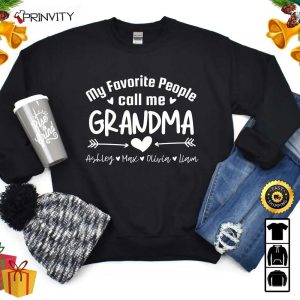 Personalized My Favorite People Call Me Grandma Sweatshirt, Sweatshirt With Grandkids Name, Best Gifts For Grandma 2023, Unisex T-Shirt, Hoodie, Long Sleeve – Prinvity