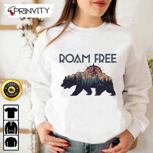 Roam Free Bear Camping T Shirt RV Park Campsite Gifts For Camping Lover Unisex Hoodie Sweatshirt Long Sleeve Prinvity HD014 5