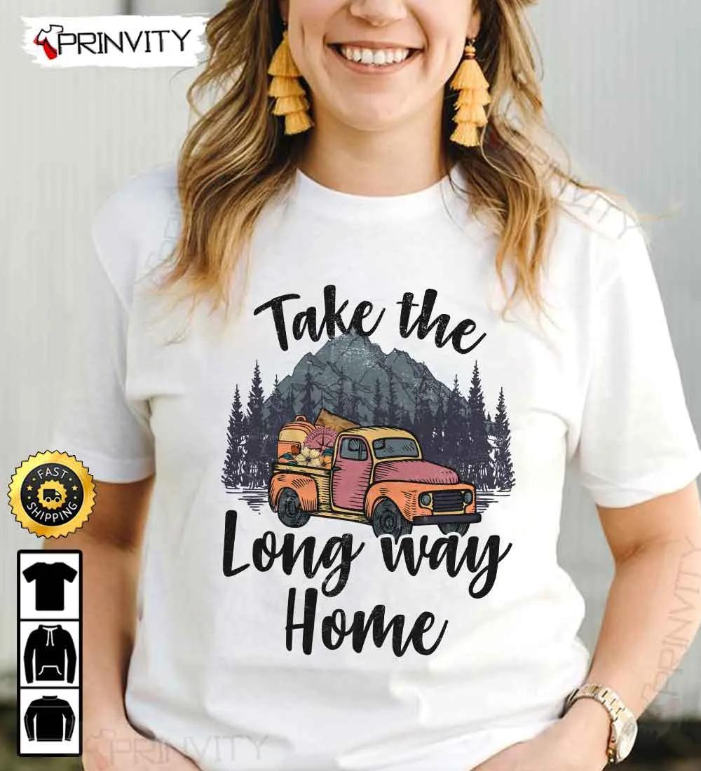 Take The Long Way Home Camping T-Shirt, Rv Park, Campsite, Gifts For Camping Lover, Unisex Hoodie, Sweatshirt, Long Sleeve - Prinvity