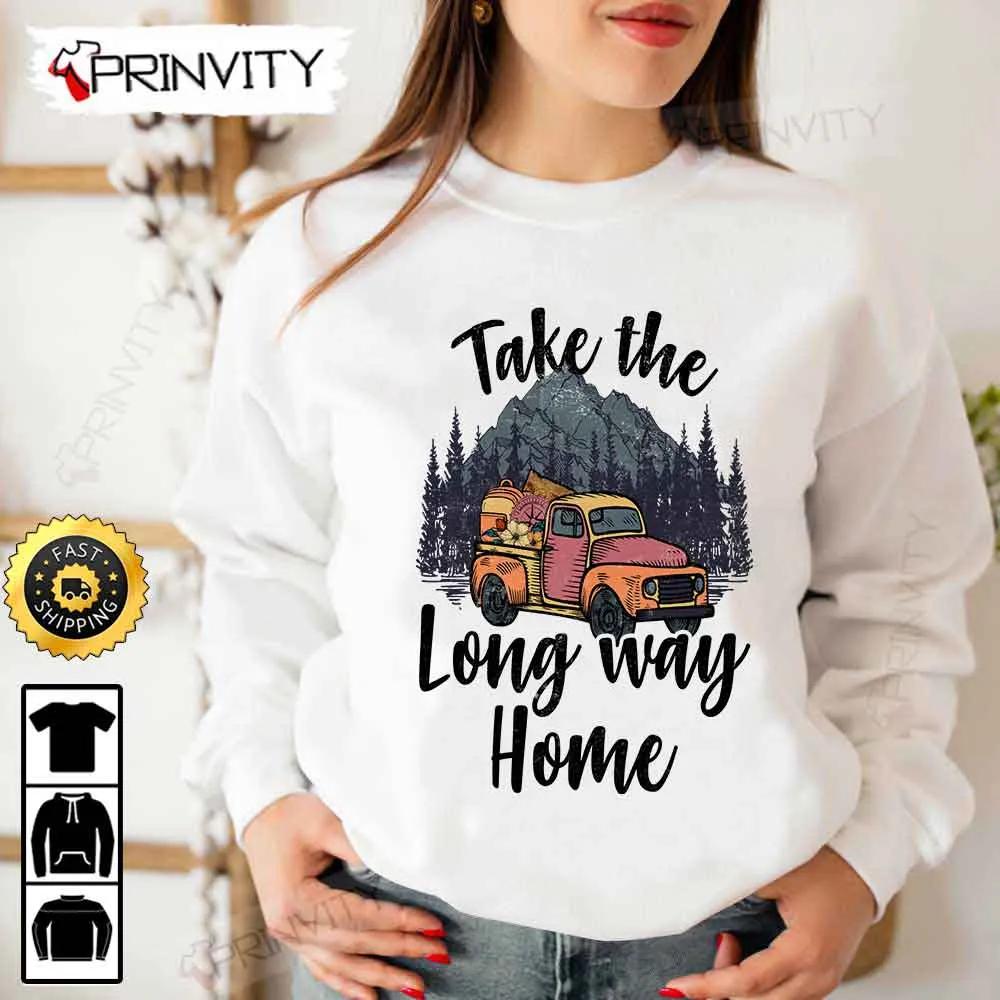 Take The Long Way Home Camping T-Shirt, Rv Park, Campsite, Gifts For Camping Lover, Unisex Hoodie, Sweatshirt, Long Sleeve - Prinvity