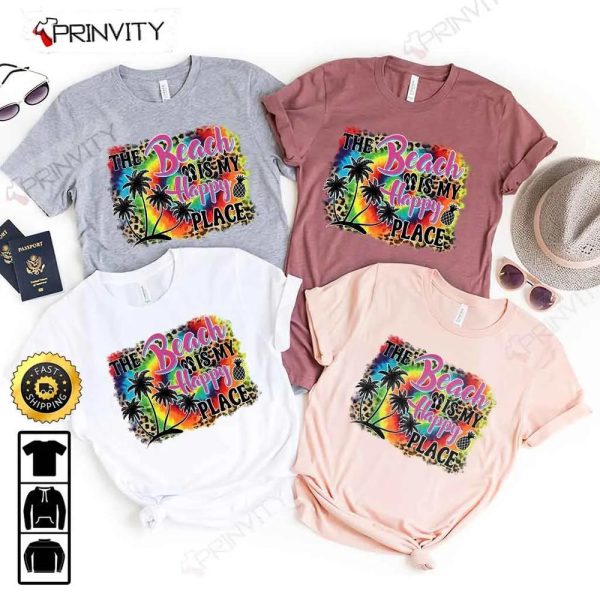 The Beach Is My Happy Place Summer T-Shirt, Unisex Hoodie, Sweatshirt, Long Sleeve – Prinvity Beach-HD006