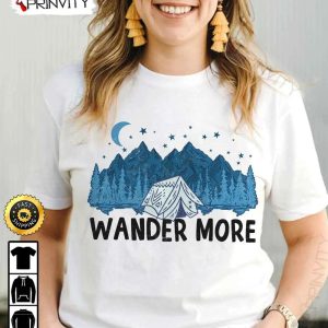 Wander More Camping T Shirt RV Park Campsite Gifts For Camping Lover Unisex Hoodie Sweatshirt Long Sleeve Prinvity HD018 1