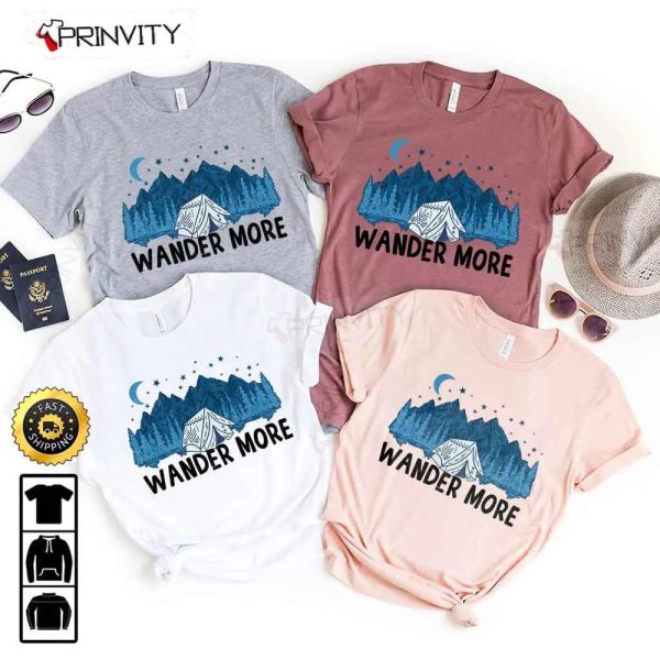 Wander More Camping T-Shirt, Rv Park, Campsite, Gifts For Camping Lover, Unisex Hoodie, Sweatshirt, Long Sleeve – Prinvity