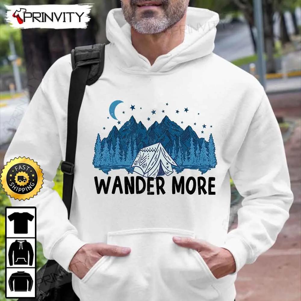Wander More Camping T-Shirt, Rv Park, Campsite, Gifts For Camping Lover, Unisex Hoodie, Sweatshirt, Long Sleeve - Prinvity