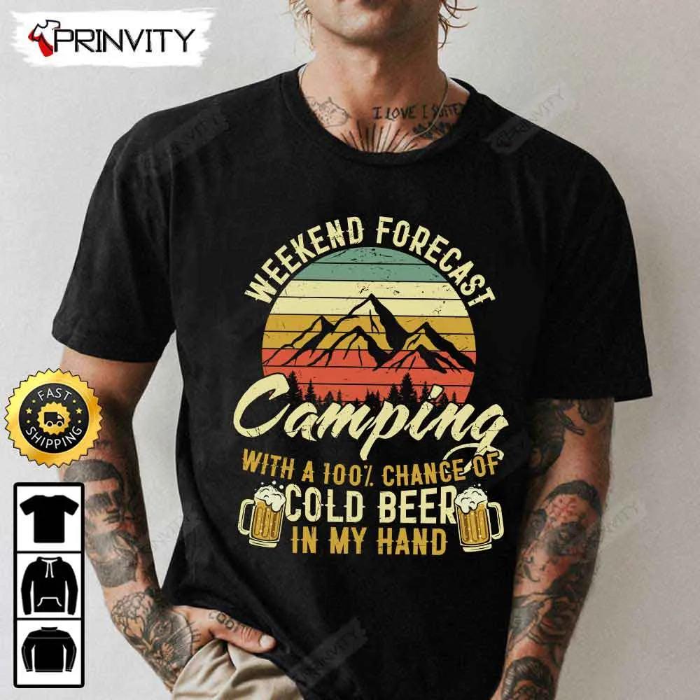 Weekend Forecast Camping With A 100% Chance Of Cold Beer T-Shirt, International Beer Day 2023, Gifts For Beer Lover, Budweiser, IPA, Modelo, Bud Zero, Unisex Hoodie, Sweatshirt, Long Sleeve - Prinvity