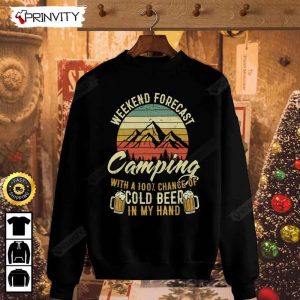 Weekend Forecast Camping With A 100 Chance Of Cold Beer T Shirt International Beer Day 2023 Gifts For Beer Lover Unisex Hoodie Sweatshirt Long Sleeve Prinvity HD004 3