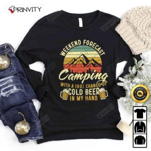 Weekend Forecast Camping With A 100 Chance Of Cold Beer T Shirt International Beer Day 2023 Gifts For Beer Lover Unisex Hoodie Sweatshirt Long Sleeve Prinvity HD004 4