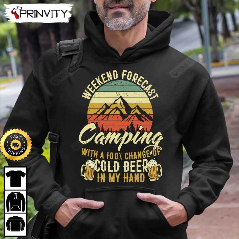 Weekend Forecast Camping With A 100% Chance Of Cold Beer T-Shirt, International Beer Day 2023, Gifts For Beer Lover, Budweiser, IPA, Modelo, Bud Zero, Unisex Hoodie, Sweatshirt, Long Sleeve - Prinvity