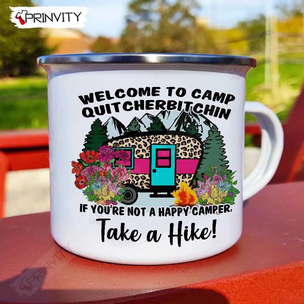 Welcome To Camp Quit Cherbitchin Take A Hike Camping 12oz Camping Mug, Rv Park, Campsite, Gifts For Camping Lover - Prinvity