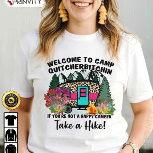 Welcome To Camp Quit Cherbitchin Take A Hike Camping T Shirt RV Park Campsite Gifts For Camping Lover Unisex Hoodie Sweatshirt Long Sleeve Prinvity HD016 1
