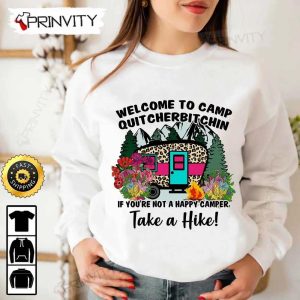 Welcome To Camp Quit Cherbitchin Take A Hike Camping T Shirt RV Park Campsite Gifts For Camping Lover Unisex Hoodie Sweatshirt Long Sleeve Prinvity HD016 4