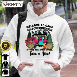 Welcome To Camp Quit Cherbitchin Take A Hike Camping T Shirt RV Park Campsite Gifts For Camping Lover Unisex Hoodie Sweatshirt Long Sleeve Prinvity HD016 5