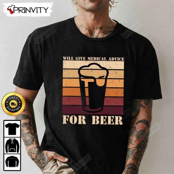 Will Give Medical Advice For Beer T-Shirt, International Beer Day 2023, Gifts For Beer Lover, Budweiser, IPA, Modelo, Bud Zero, Unisex Hoodie, Sweatshirt, Long Sleeve – Prinvity