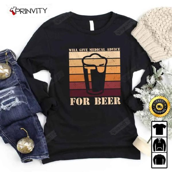 Will Give Medical Advice For Beer T-Shirt, International Beer Day 2023, Gifts For Beer Lover, Budweiser, IPA, Modelo, Bud Zero, Unisex Hoodie, Sweatshirt, Long Sleeve – Prinvity