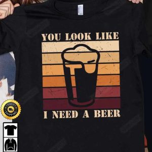 You Look Like I Need Beer T Shirt International Beer Day 2023 Gifts For Beer Lover Budweiser IPA Modelo Root Bud Zero Unisex Hoodie Sweatshirt Long Sleeve HD014 2