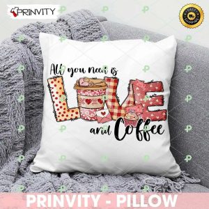 All You Need Is Love And Coffee Valentine’s Day Pillow, Valentines Day Ideas 2023, Best Valentines Gifts, Unique Valentines Gifts, Size 14”x14”, 16”x16”, 18”x18”, 20”x20′ – Prinvity